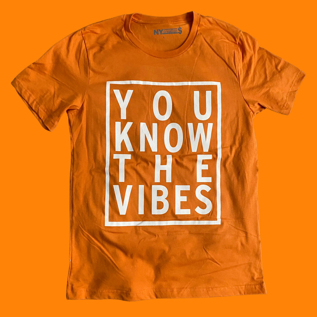 YOU KNOW THE VIBES T-SHIRT